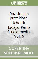 Raziskujem preteklost. Ucbenik. Izdaja. Per la Scuola media. Vol. 9 libro