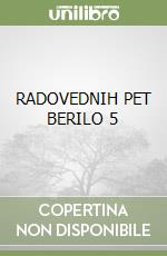 RADOVEDNIH PET BERILO 5 libro