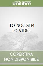 TO NOC SEM JO VIDEL