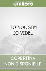 TO NOC SEM JO VIDEL libro