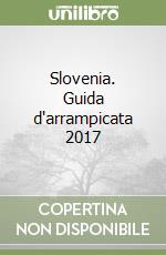 Slovenia. Guida d'arrampicata 2017