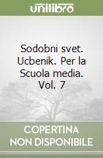 Sodobni svet. Ucbenik. Per la Scuola media. Vol. 7 libro