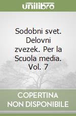 Sodobni svet. Delovni zvezek. Per la Scuola media. Vol. 7 libro