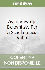 Zivim v evropi. Delovni zv. Per la Scuola media. Vol. 6 libro