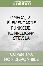 OMEGA, 2 - ELEMENTARNE FUNKCIJE, KOMPLEKSNA STEVILA libro