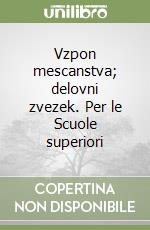 Vzpon mescanstva; delovni zvezek. Per le Scuole superiori libro