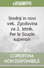 Srednji in novi vek. Zgodovina za 2. letnik. Per le Scuole superiori libro