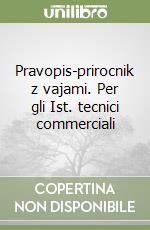 Pravopis-prirocnik z vajami. Per gli Ist. tecnici commerciali libro