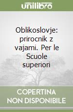 Oblikoslovje: prirocnik z vajami. Per le Scuole superiori libro