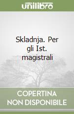 Skladnja. Per gli Ist. magistrali libro