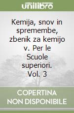 Kemija, snov in spremembe, zbenik za kemijo v. Per le Scuole superiori. Vol. 3 libro