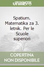 Spatium. Matematika za 3. letnik. Per le Scuole superiori libro