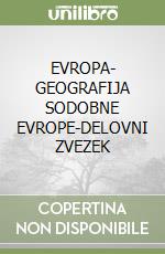 EVROPA- GEOGRAFIJA SODOBNE EVROPE-DELOVNI ZVEZEK