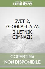 SVET 2, GEOGRAFIJA ZA 2.LETNIK GIMNAZIJ libro