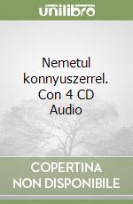 Nemetul konnyuszerrel. Con 4 CD Audio libro