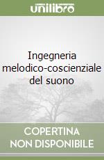 Ingegneria melodico-coscienziale del suono libro