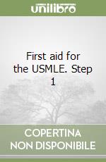 First aid for the USMLE. Step 1