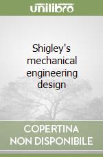 Shigley's mechanical engineering design