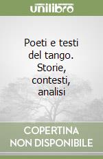 Poeti e testi del tango. Storie, contesti, analisi