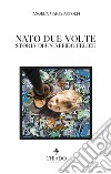 Nato due volte. Storia di un affido felice libro