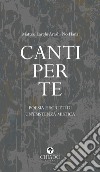 Canti per te. Poesie e scritti di un'esistenza mistica libro