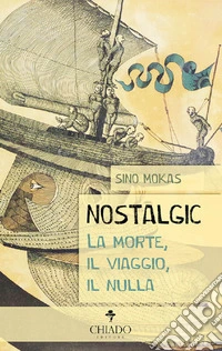 Nostalgic. La morte, il viaggio, il nulla
