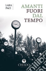 Amanti fuori dal tempo libro