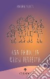 Una famiglia quasi perfetta libro