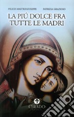 La più dolce fra tutte le madri