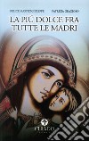 La più dolce fra tutte le madri libro