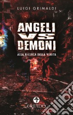 Angeli VS demoni. Alla ricerca della verità libro