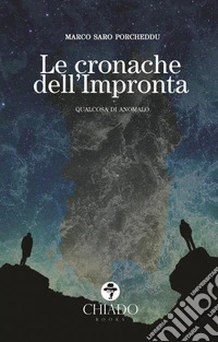 Le cronache dell'impronta. Qualcosa di anomalo libro