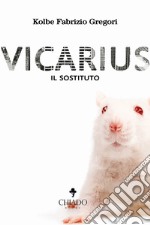 Vicarius. Il sostituto libro