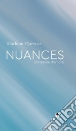 Nuances. Sfumature d'amore