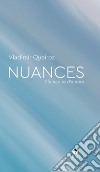 Nuances. Sfumature d'amore libro