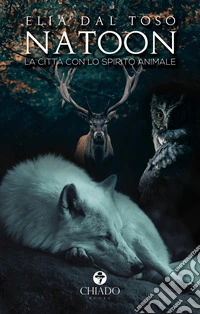 Natoon. La città con lo spirito animale libro