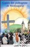 Guida del pellegrino di Medjugorje libro