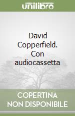 David Copperfield. Con audiocassetta libro