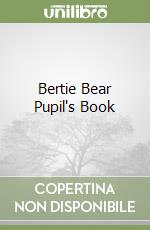 Bertie Bear Pupil's Book libro