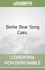 Bertie Bear Song Cass. libro
