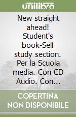 New straight ahead! Student's book-Self study section. Per la Scuola media. Con CD Audio. Con CD-ROM. Vol. 2 libro