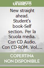 New straight ahead. Student's book-Self section. Per la Scuola media. Con CD Audio. Con CD-ROM. Vol. 3 libro