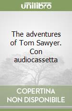 The adventures of Tom Sawyer. Con audiocassetta libro