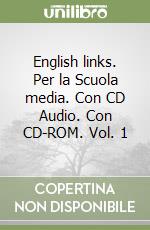 English links. Per la Scuola media. Con CD Audio. Con CD-ROM. Vol. 1