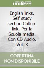 English links. Self study section-Culture link. Per la Scuola media. Con CD Audio. Vol. 3