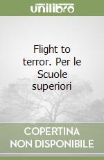 Flight to terror. Per le Scuole superiori libro