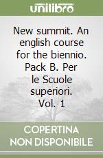 New summit. An english course for the biennio. Pack B. Per le Scuole superiori. Vol. 1 libro