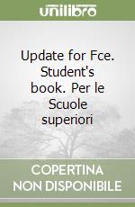 Update for Fce. Student's book. Per le Scuole superiori