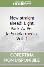 New straight ahead! Light. Pack A. Per la Scuola media. Vol. 1 libro