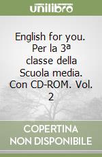 English for you. Per la 3ª classe della Scuola media. Con CD-ROM. Vol. 2